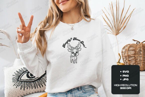 Naughty Never Deer Cute Reindeer Art & T-Shirt Designs